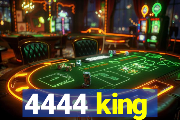 4444 king